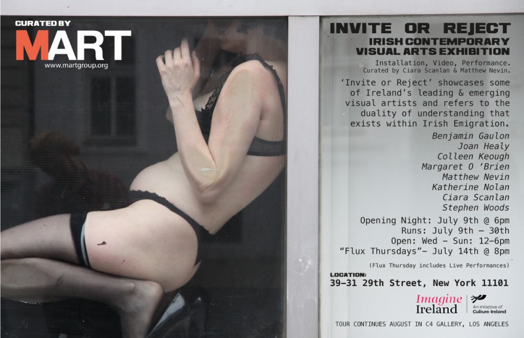 Opening reception: July 9, 6 pm
Dates: Wednesdays through Sundays, July 9 - 30

Invite or Reject is an ambitious new Irish Visual Arts Exhibition curated by MART’s Ciara Scanlan and Matthew Nevin. The show consists of 15 selected Irish artists to create new work spread over a three-city exhibition.