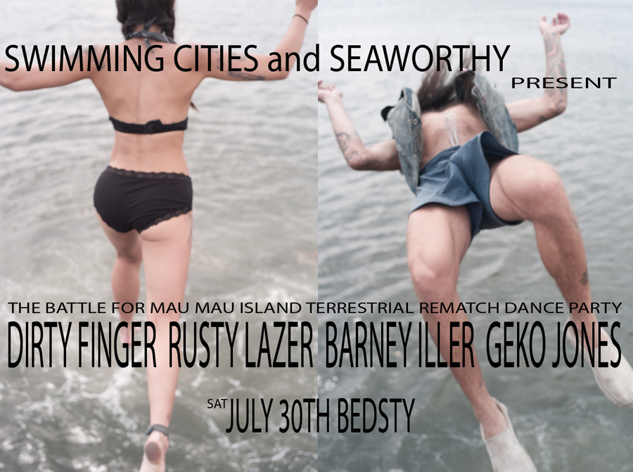 Saturday, July 30
9:30 pm – late

SWIMMING CITIES in collaboration with SEA WORTHY present: A Celebration of The Battle for Mau Mau Island with Rusty Lazer (New Orleans, Bounce!), Dirtyfinger (Black Label), Geko Jones (Que Bajo?!) and Barney Iller (Rubulad).