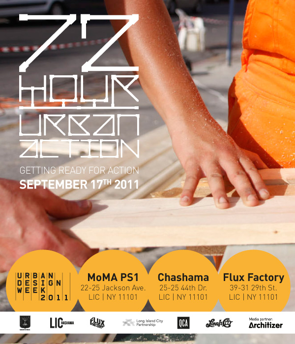 Date: Saturday, September 17
Time: all day
Locations: PS1, chashama LIC, Flux Factory
In preparation for next year's 72 HOUR URBAN ACTION, we invite you to join us for a day of brainstorming sessions, inclusive public planning workshops, talks with professionals and city officials, and a guided tour.