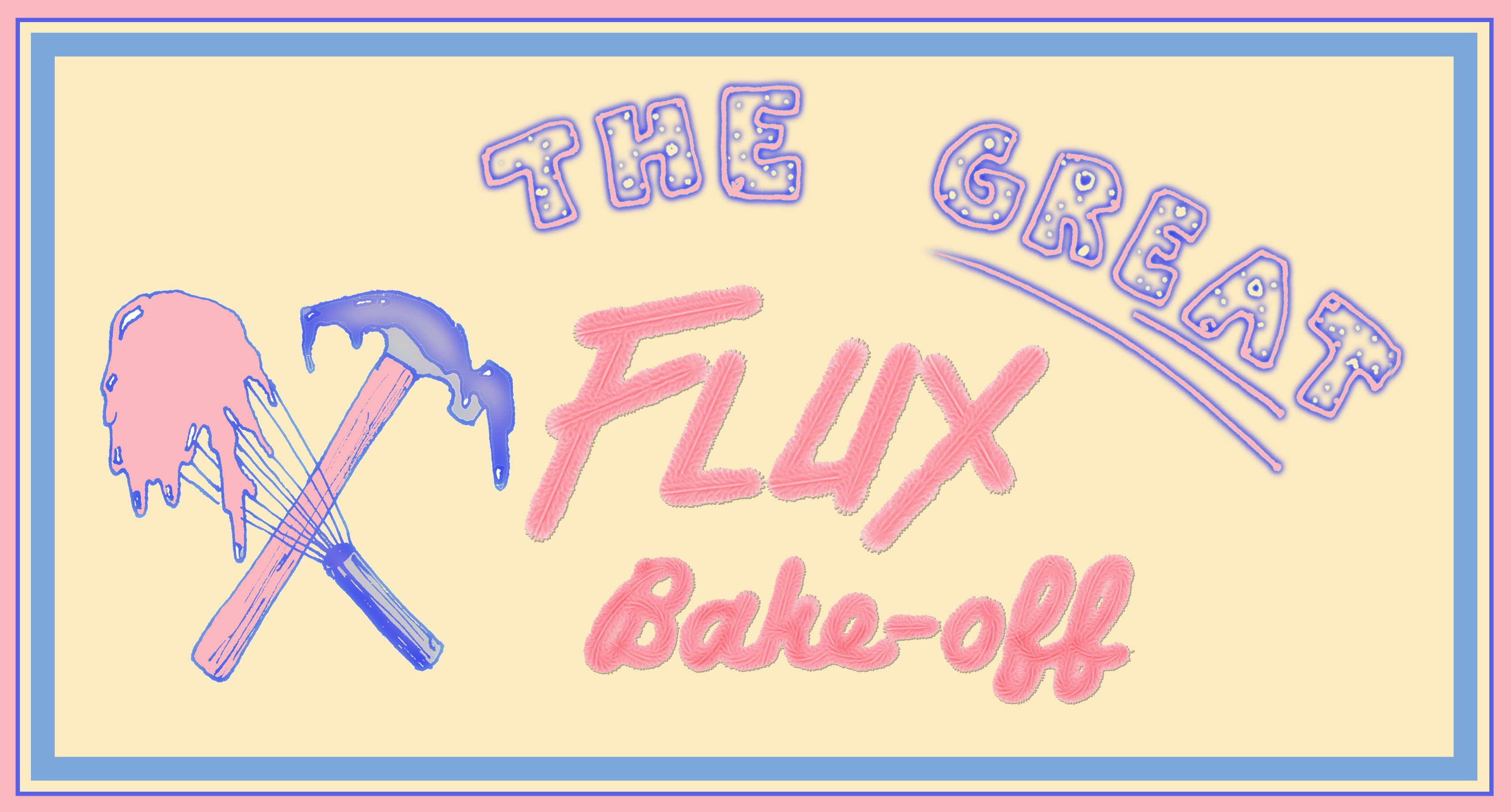 Flier that says "The great Flux Bake Off" in purple and pink font on a yellow background with an image of a whisk and a hammer both covered in frosting